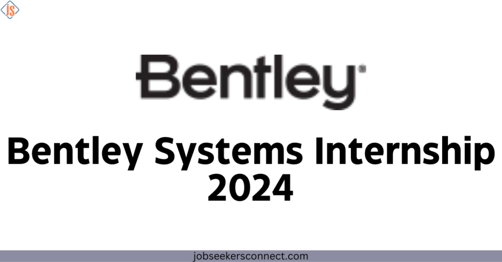 Bentley Systems Internship 2024 | Opportunity for Freshers