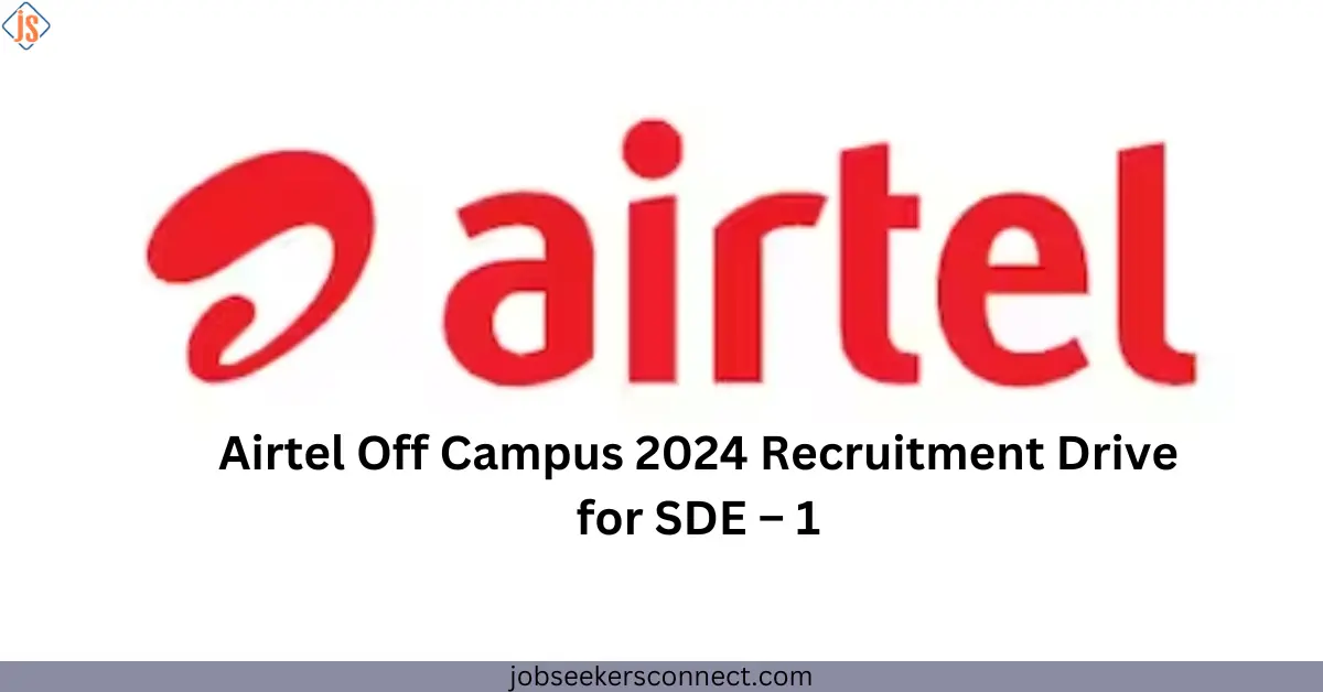 Airtel Off Campus 2024 Recruitment Drive for SDE – 1