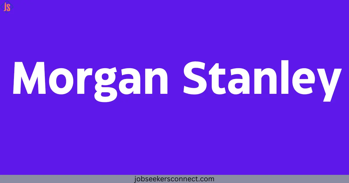 Morgan Stanley Hiring Off Campus For Associate | Apply Now!