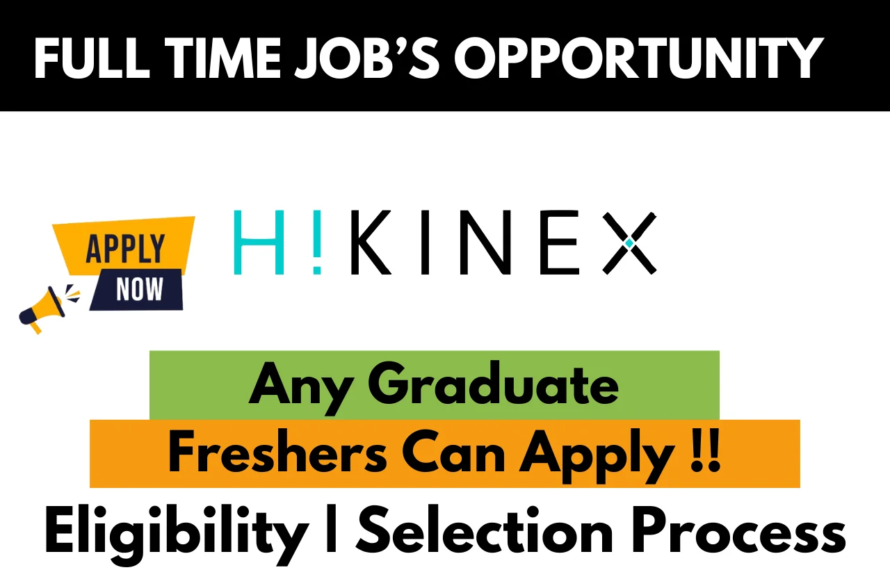 Hikinex Recruitment Drive 2025: Hiring Freshers