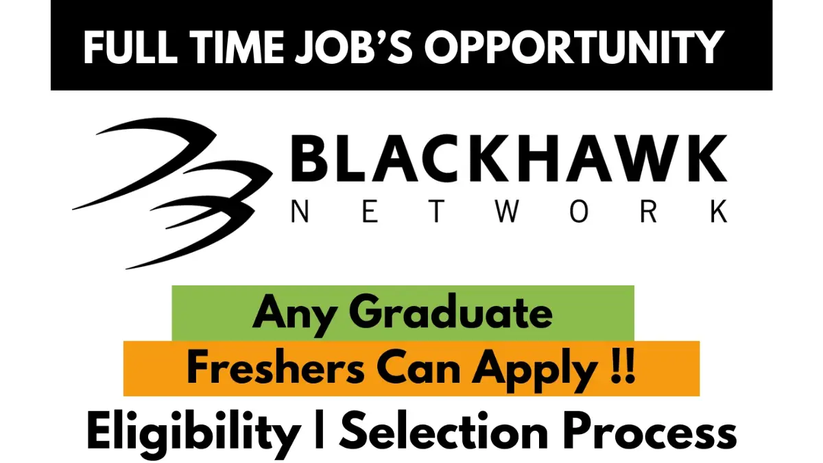 Full-time job opportunity at Blackhawk Network for any graduate. Freshers can apply. Includes eligibility and selection process details.