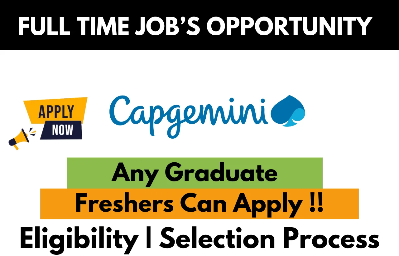 Capgemini full-time job opening for freshers – Any graduate eligible to apply, includes details on eligibility and selection process – Apply now.