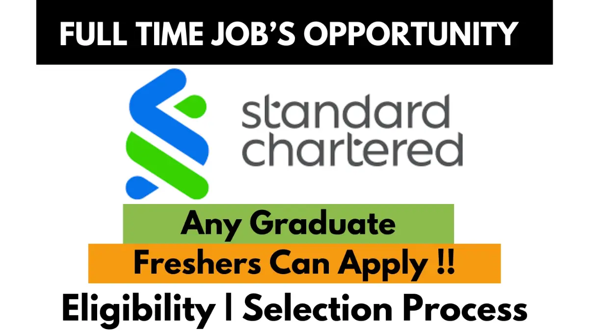 Standard Chartered logo with text: Full Time Job's Opportunity. Any Graduate, Freshers Can Apply!! Eligibility | Selection Process.