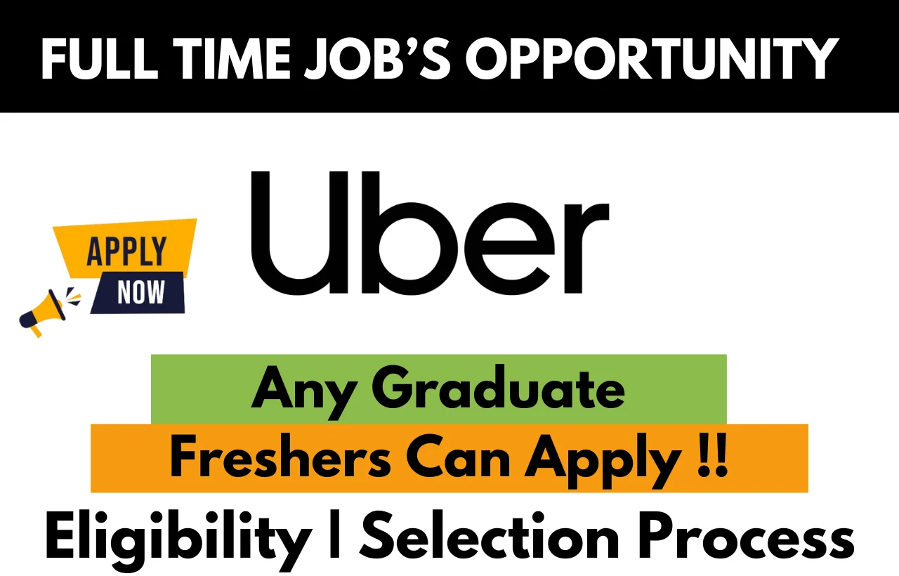 Uber Full-Time Job Opportunity for Any Graduate – Freshers Can Apply | Eligibility and Selection Process Information with Apply Now Banner