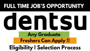 Banner showcasing a full-time job opportunity at Dentsu for any graduate with no prior experience required, including details on eligibility and selection process.