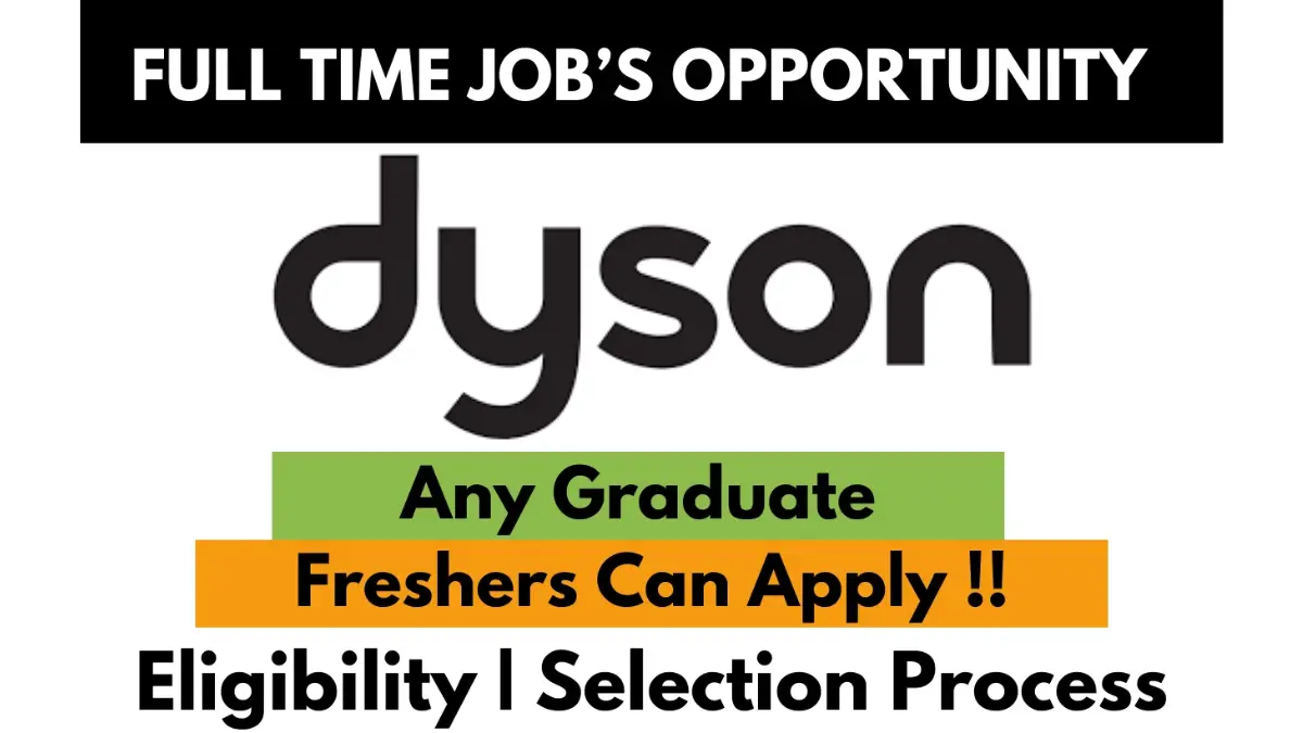 Full-time job opportunity at Dyson for any graduate, including freshers. The image uses bold typography with a black, green, and orange color scheme highlighting eligibility, selection process, and the company's logo.