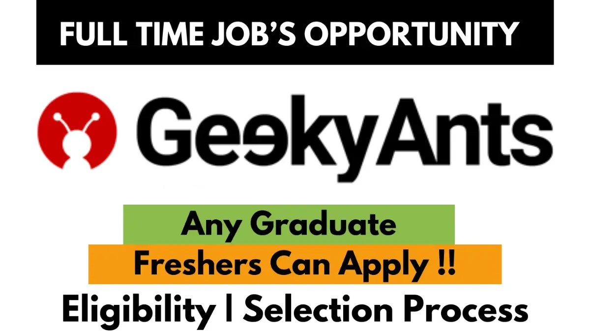 Full-time job opportunity at GeekyAnts for any graduate, including freshers. The image highlights eligibility and selection process details with bright colors and bold fonts.