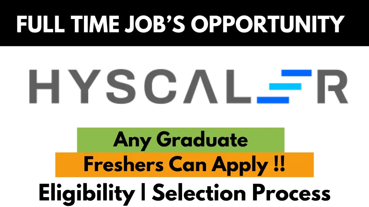 Full-Time Job Opportunity at HyScaler for Any Graduate Freshers | Eligibility Criteria and Selection Process Explained