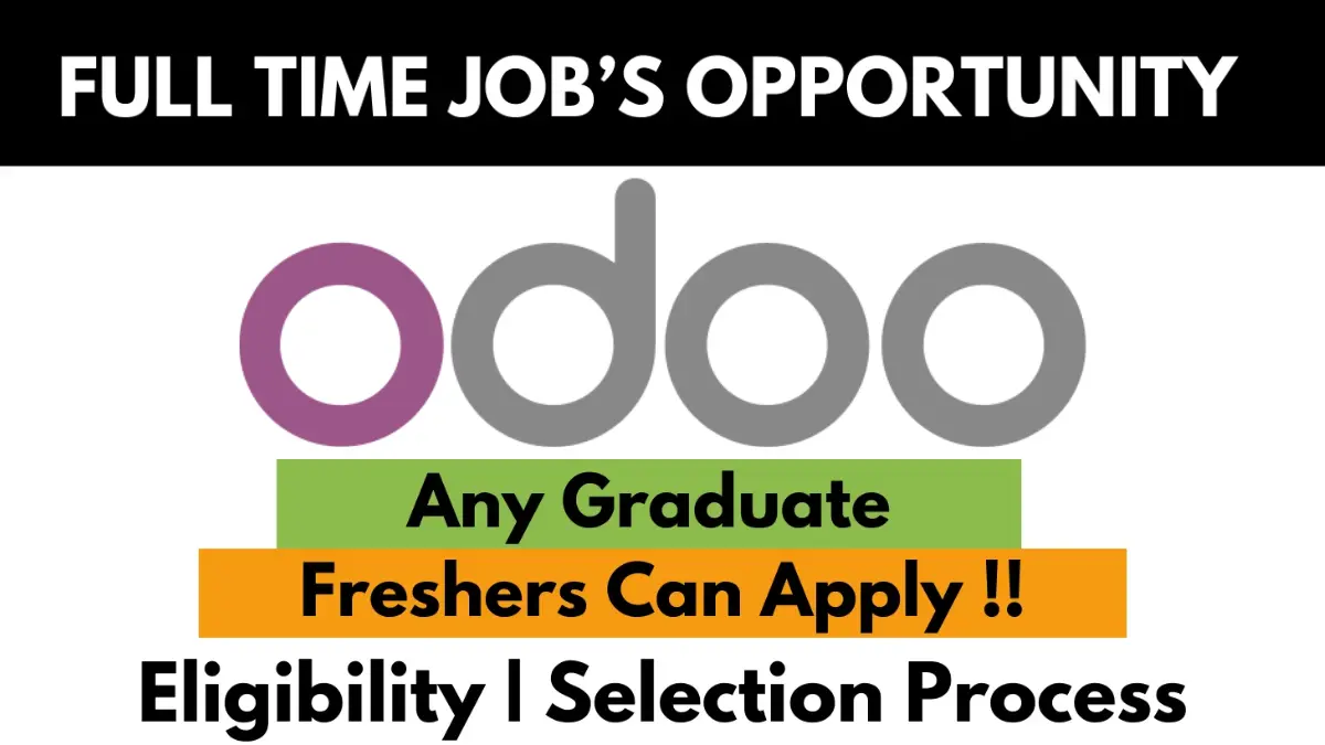 Full-time job opportunity at Odoo for any graduate; freshers can apply. Eligibility criteria and selection process for tech jobs at Odoo.