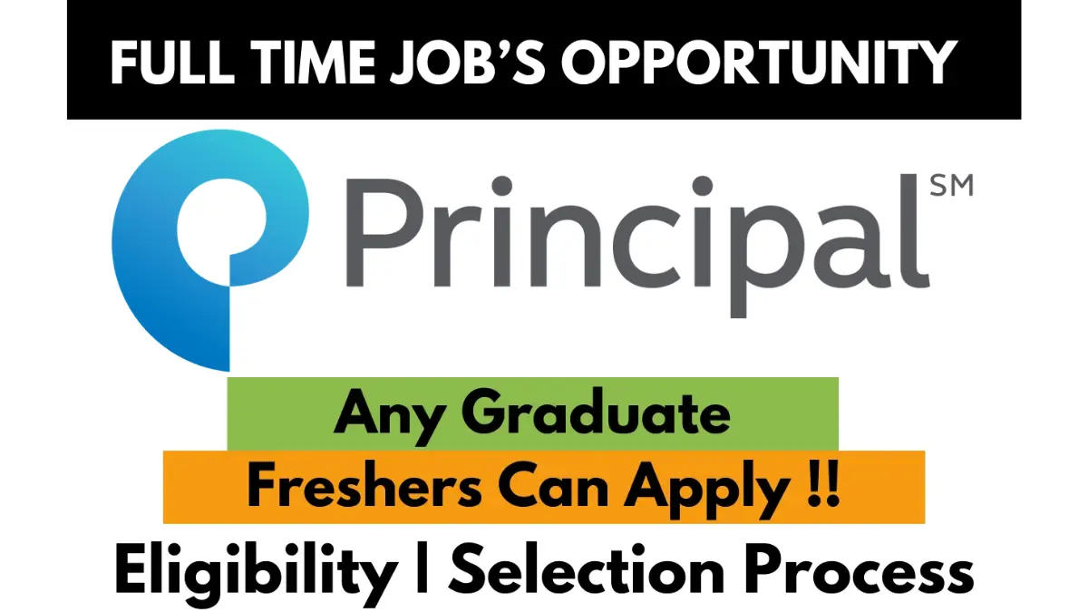 Full-time job opportunity at Principal Financial Group for any graduate, including freshers. The image uses bold typography and a colorful design with green, orange, and black highlighting eligibility, selection process, and the company's logo.
