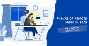 Illustration of a woman working remotely at a desk with a laptop, surrounded by indoor plants, a window, and speech bubbles indicating online communication. The right side features a bold blue section with the text “Future of Remote Work in 2025” and a note below that reads “Key Insights and Industry Trends.”