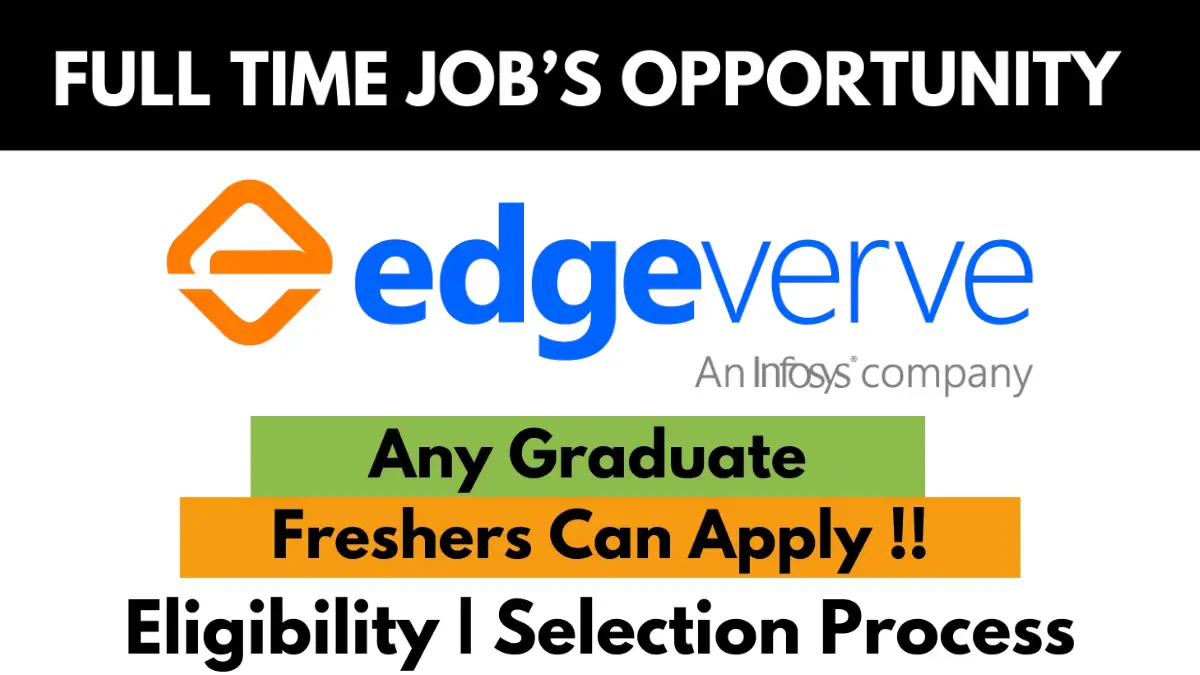 Full-time job opportunity at EdgeVerve (an Infosys company). Open to any graduates, including freshers. Eligibility and selection process details provided.