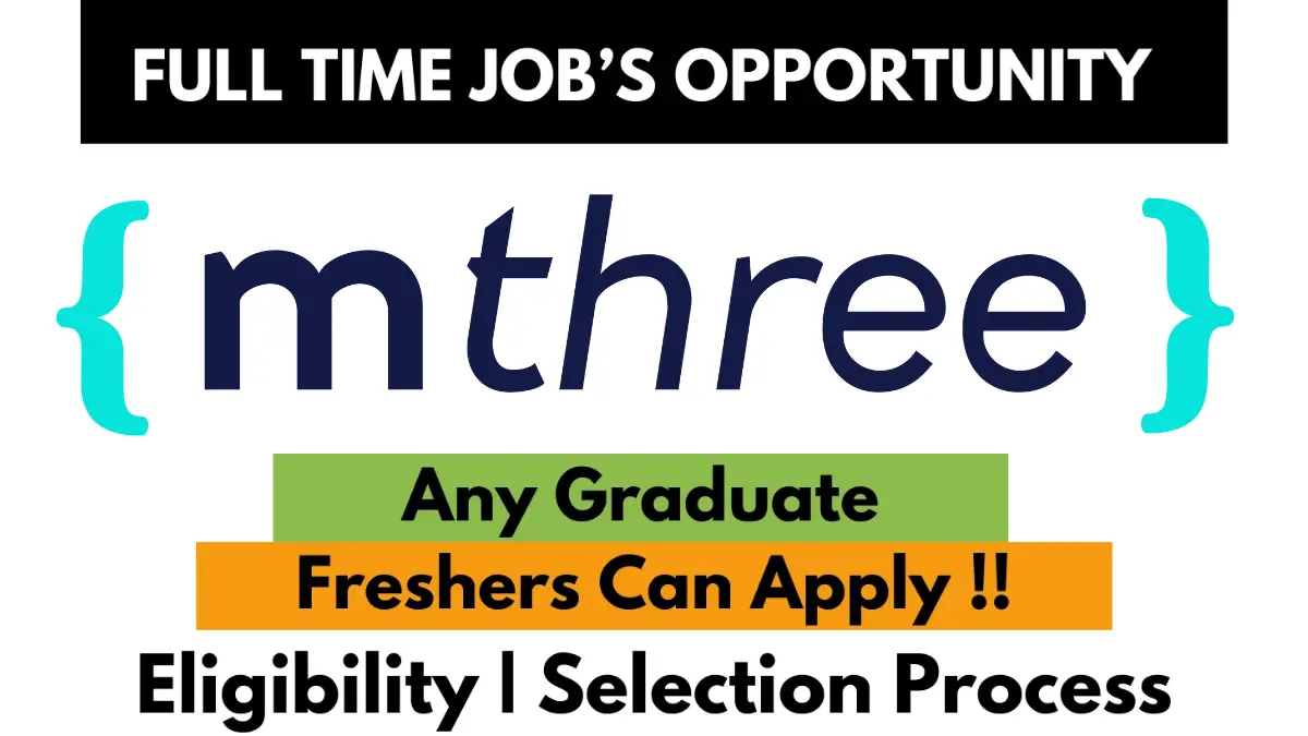 Full-time job opportunity at mthree for any graduate, including freshers. The image highlights eligibility and selection process details using a bold, colorful design with a green, orange, and black color scheme.