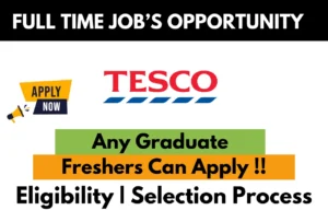 Full-Time Job Opportunity at Tesco — Any Graduate, Freshers Can Apply. Includes Eligibility and Selection Process information.