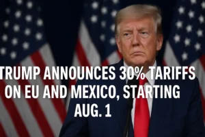 President Donald Trump stands in front of several blurred American flags, wearing a navy blue suit and red tie, speaking into a microphone with a serious expression. Bold white capitalized text across the image reads, “TRUMP ANNOUNCES 30% TARIFFS ON EU AND MEXICO, STARTING AUG. 1,” highlighting a major political and economic announcement.