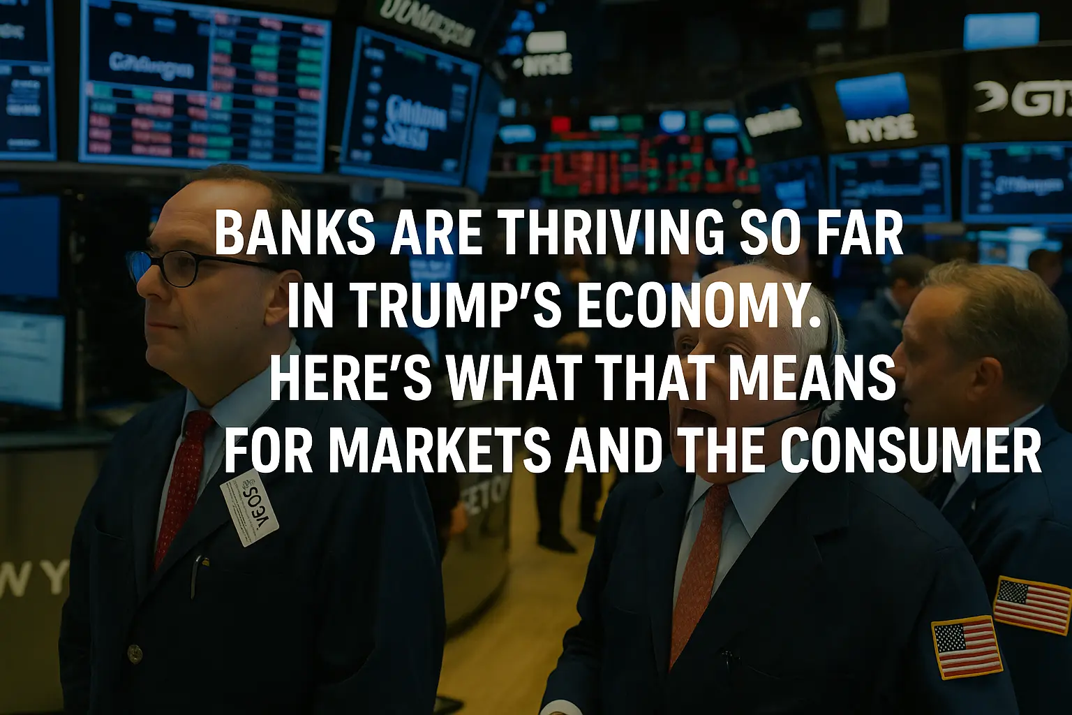 Traders working on the floor of the New York Stock Exchange with stock tickers in the background and bold headline text overlay reading “Banks are thriving so far in Trump’s economy. Here’s what that means for markets and the consumer.”