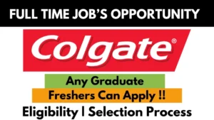 Full-Time Job Opportunity at Colgate — Any Graduate, Freshers Can Apply. Includes Eligibility Criteria and Selection Process details.