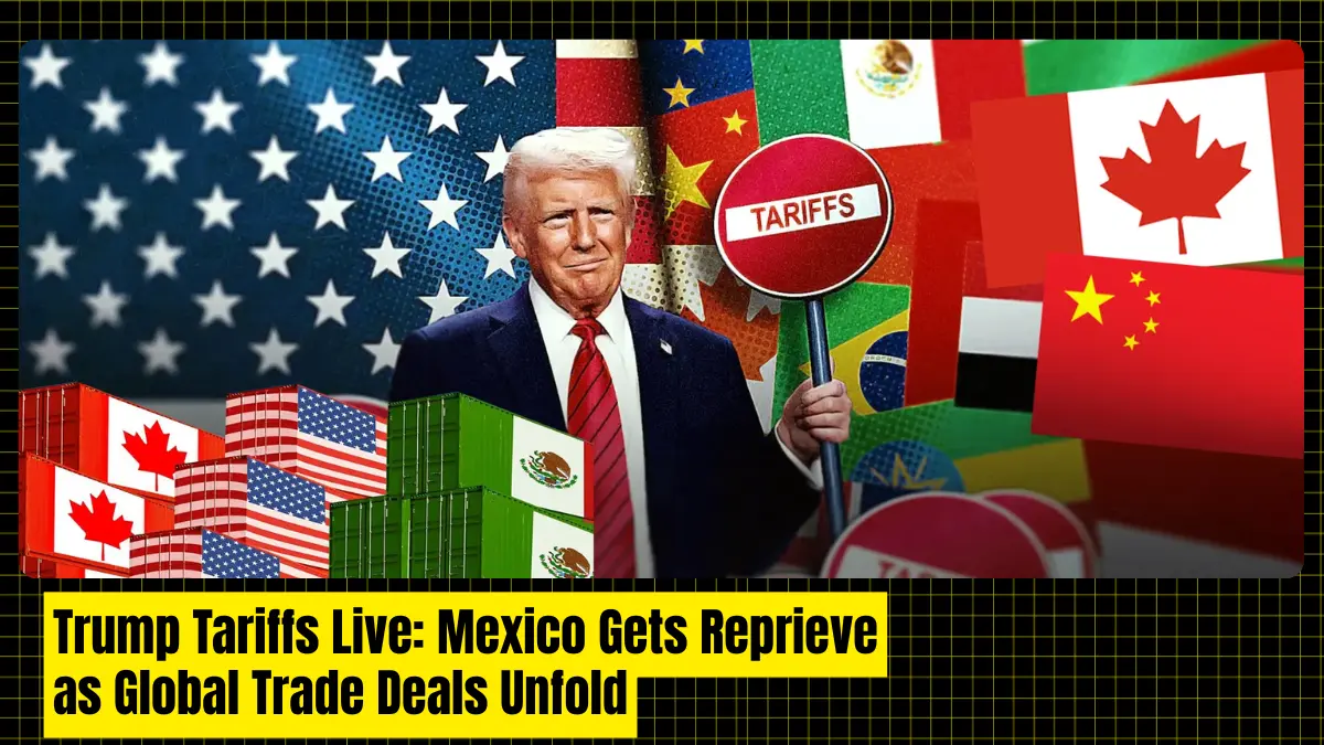 Trump Tariffs Live: Mexico Gets Reprieve as Global Trade Deals Unfold