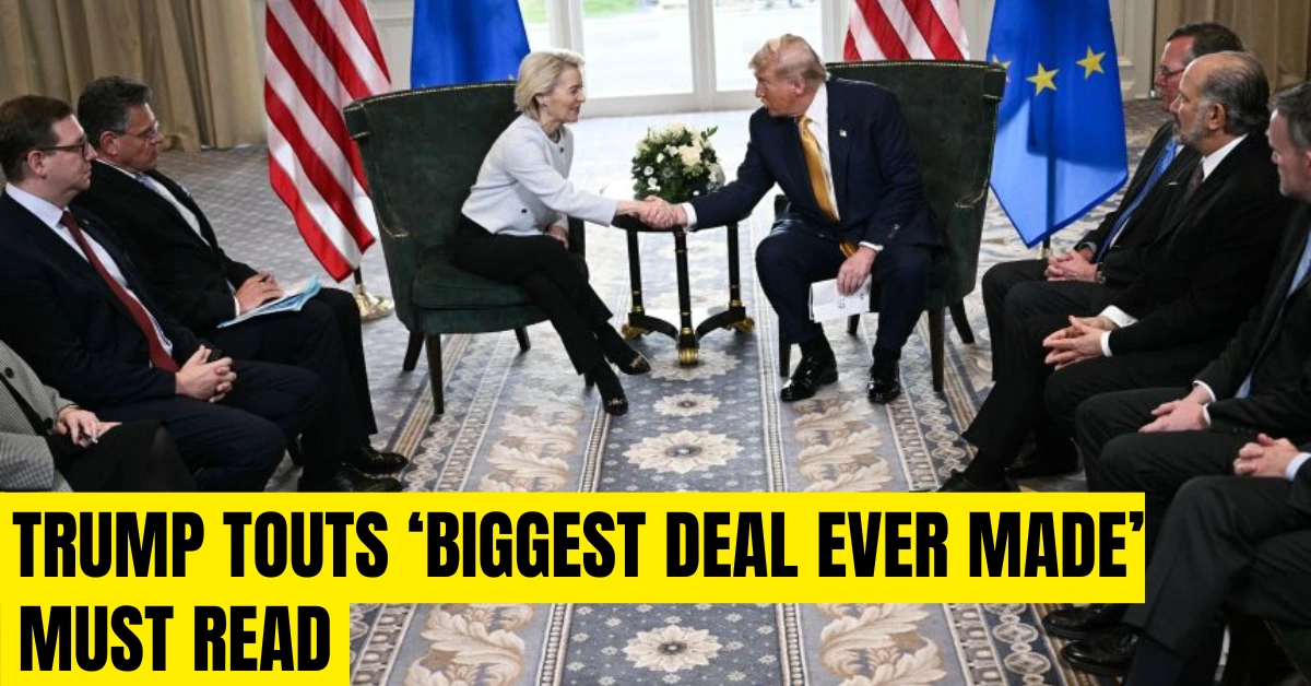 Trump touts ‘biggest deal ever made’ as US and EU sketch trade framework