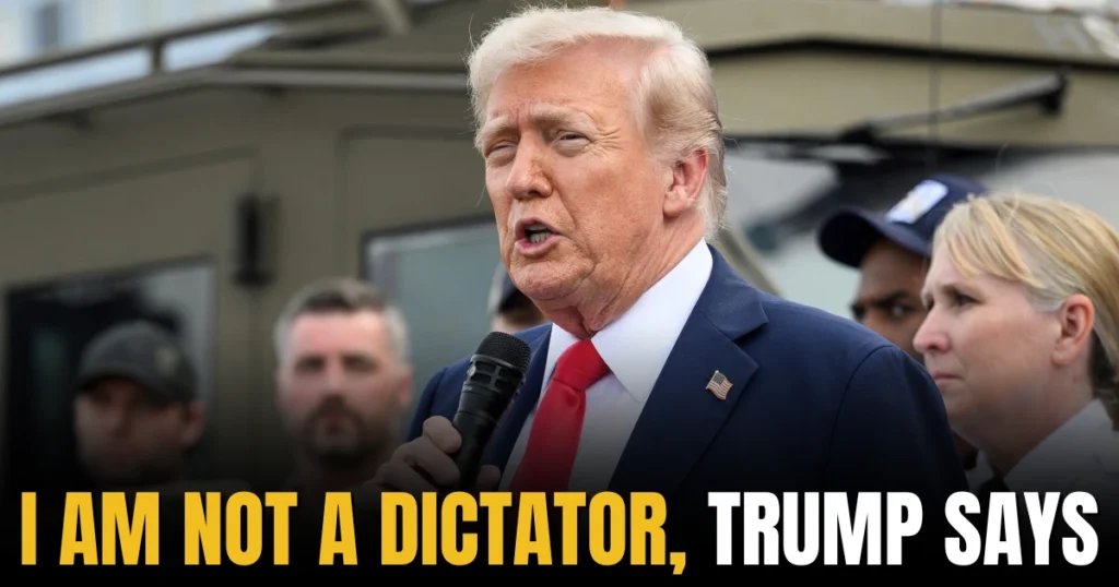 I Am Not a Dictator, Trump Says