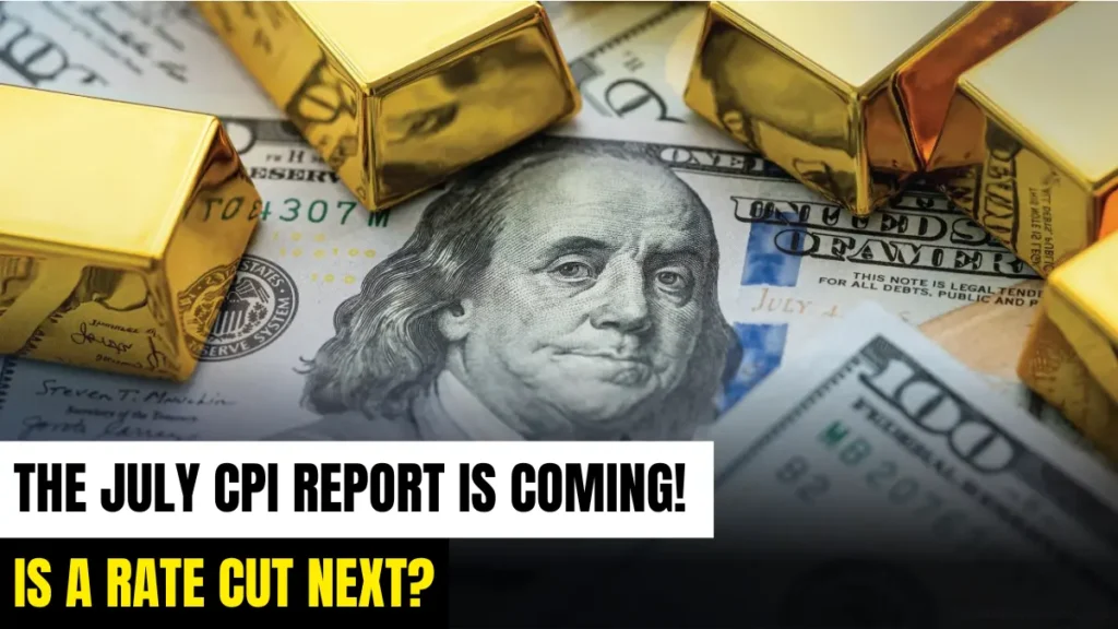 The July CPI Report Is Coming! Is a Rate Cut Next?