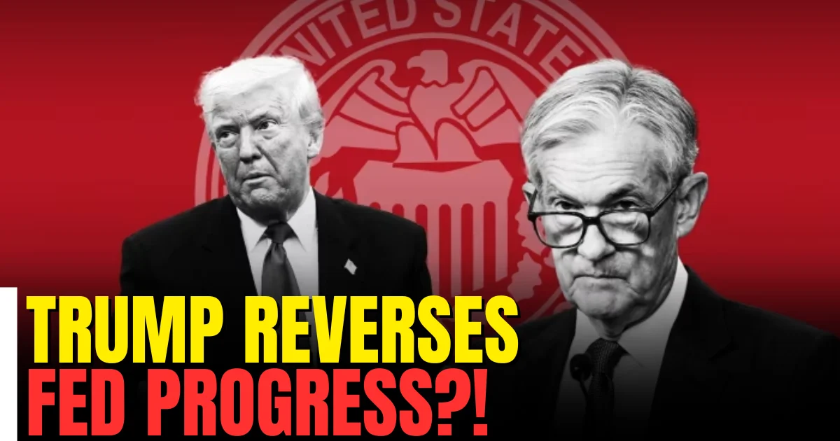 Trump Reverses Fed Progress?!