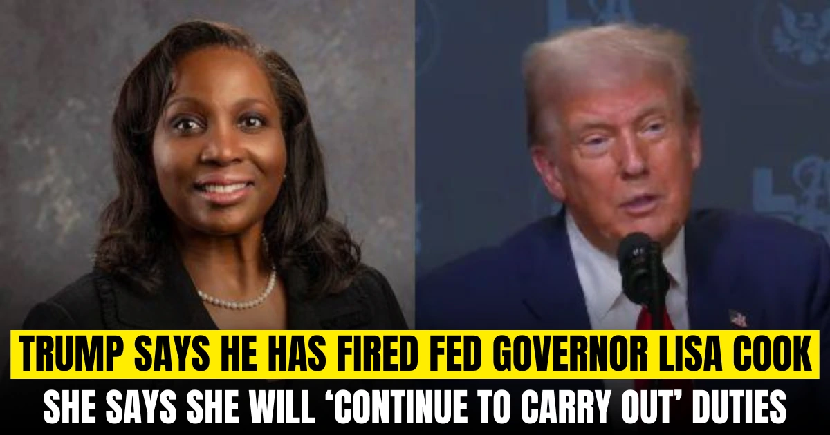Trump Says He Has Fired Fed Governor Lisa Cook — She Says She Will ‘Continue to Carry Out’ Duties