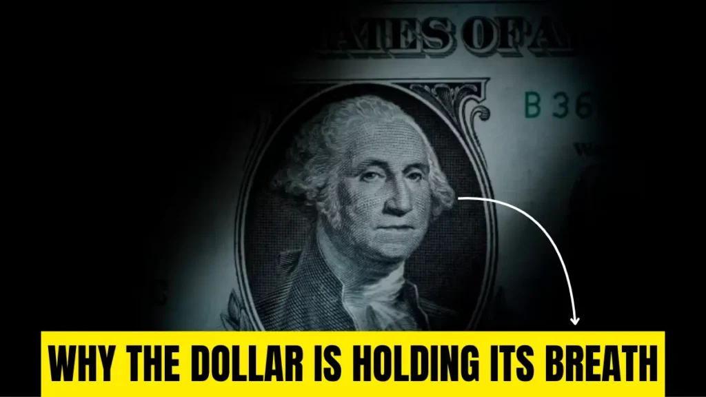 Why the Dollar is Holding Its Breath