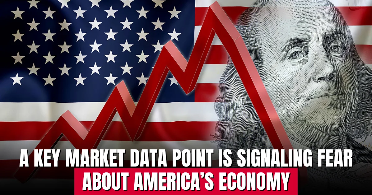 A key market data point is signaling fear about America’s economy