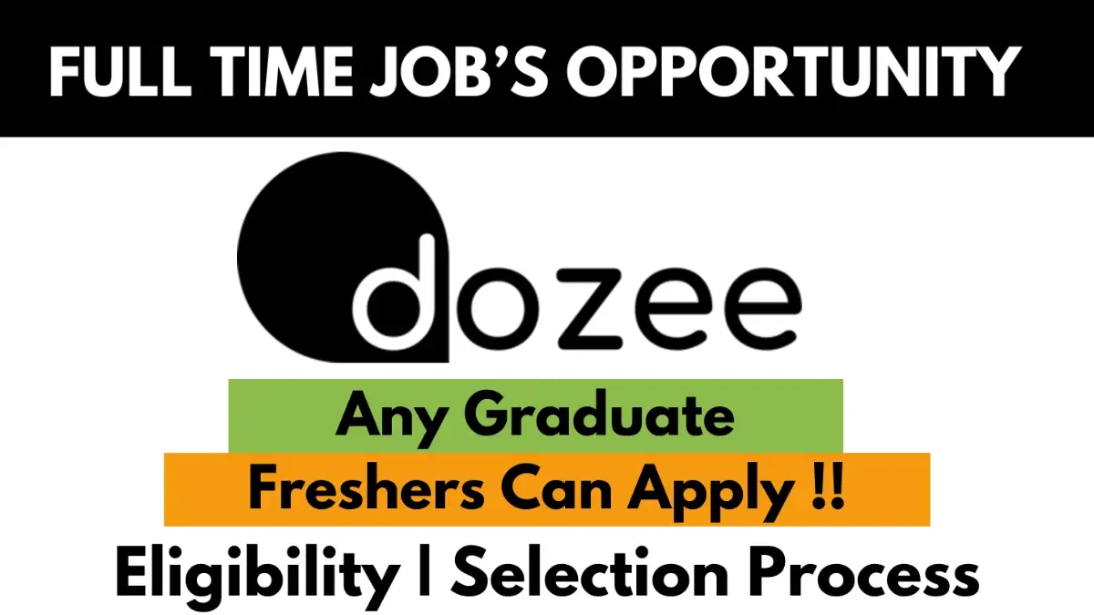 Dozee full-time job opportunity for freshers – Any graduate eligible. Apply now with eligibility and selection process details.