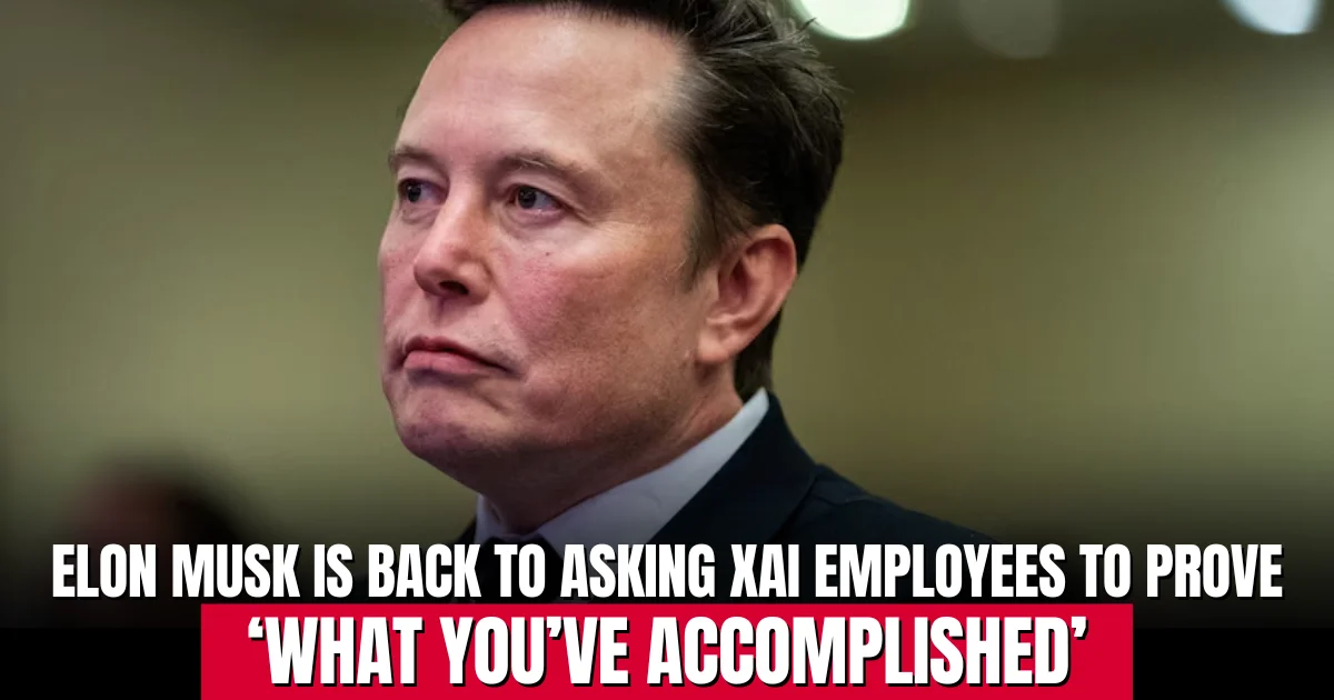 Elon Musk is back to asking xAI employees to prove ‘what you’ve accomplished