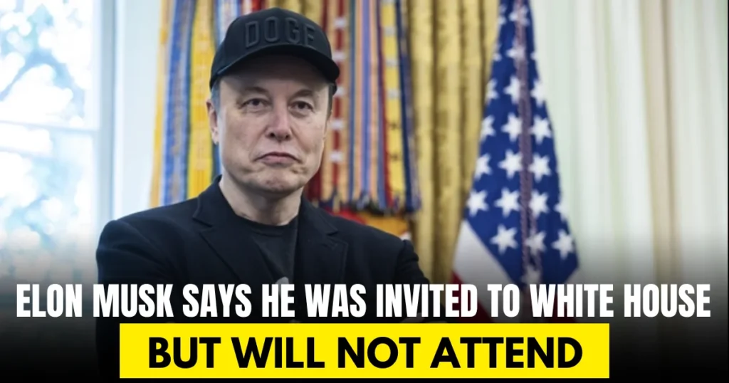 Elon Musk says he was invited to White House reception but will not attend