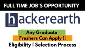 HackerEarth full-time job opportunity for freshers – Any graduate eligible. Apply now with eligibility and selection process details.