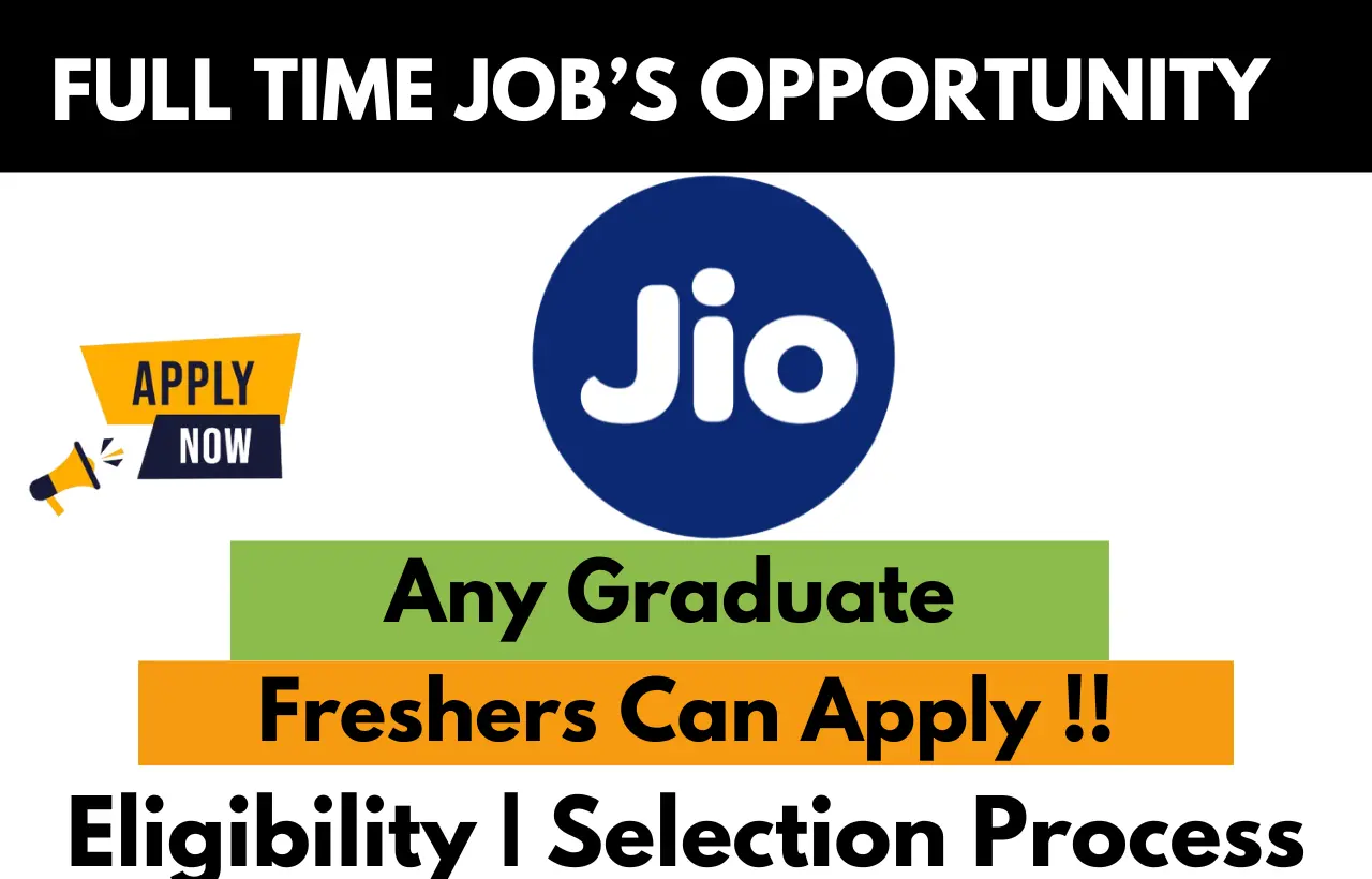 Jio full-time job opportunity for freshers – Any graduate eligible. Apply now with eligibility and selection process details.