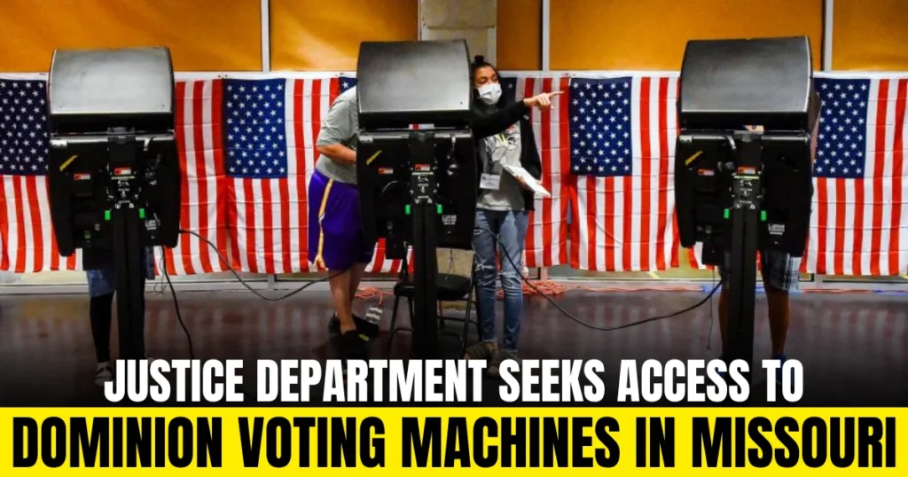 Justice Department Seeks Access to Dominion Voting Machines in Missouri