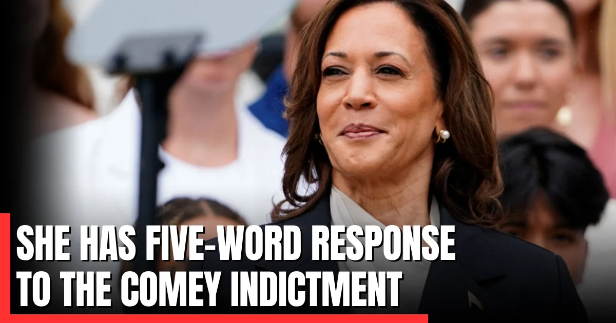 Kamala Harris has a five-word response to the Comey indictment