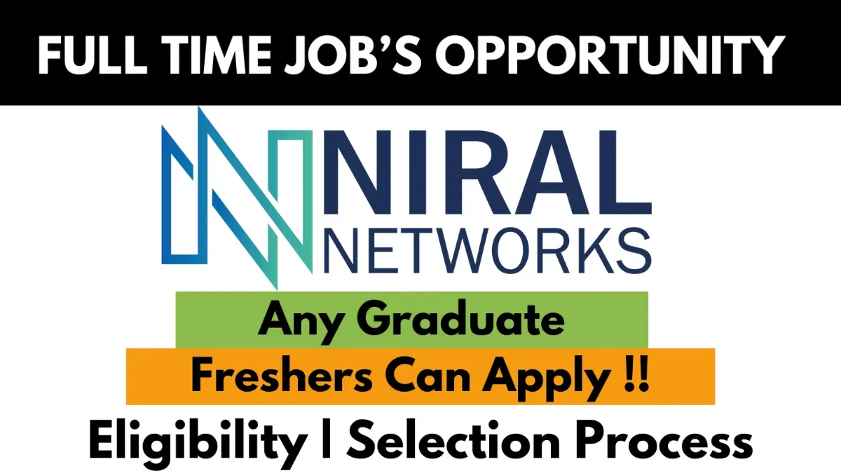 Niral Networks full-time job opportunity for freshers – Any graduate eligible. Apply now with eligibility and selection process details.