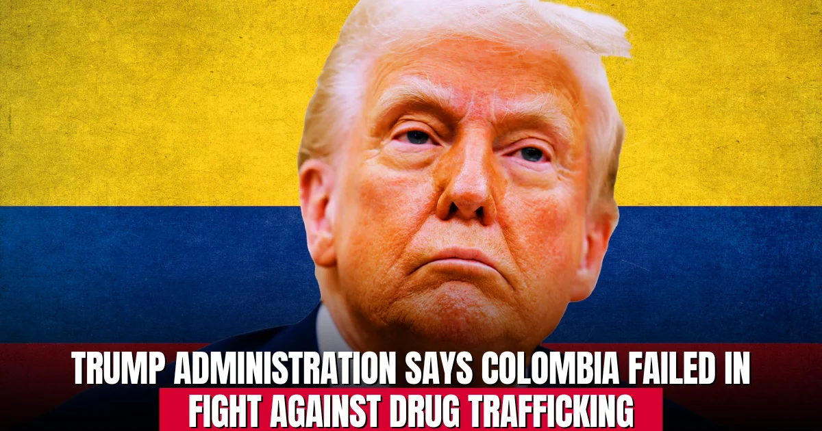 Trump Admin Says Colombia Failed on Drug Fight but Funding Stays