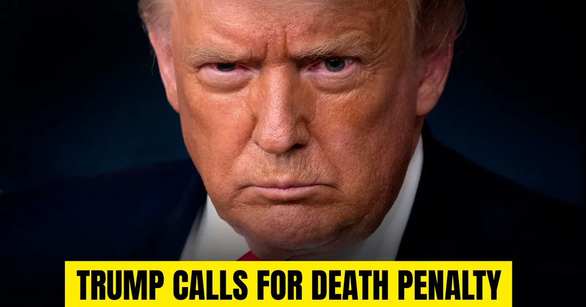 Trump Calls for Death Penalty