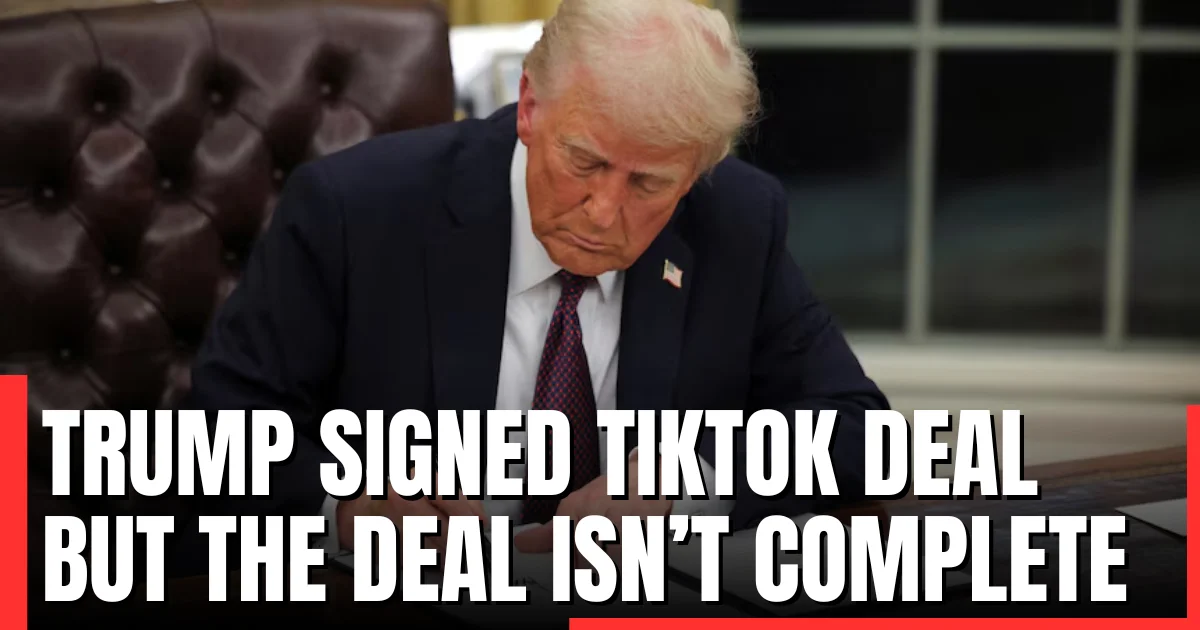 Trump signed executive order on TikTok deal. But the deal isn’t complete