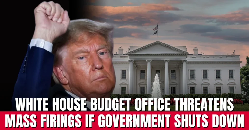 White House budget office threatens mass firings if government shuts down