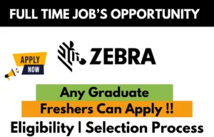 Zebra full-time job opportunity for freshers – Any graduate eligible. Apply now with eligibility and selection process details.