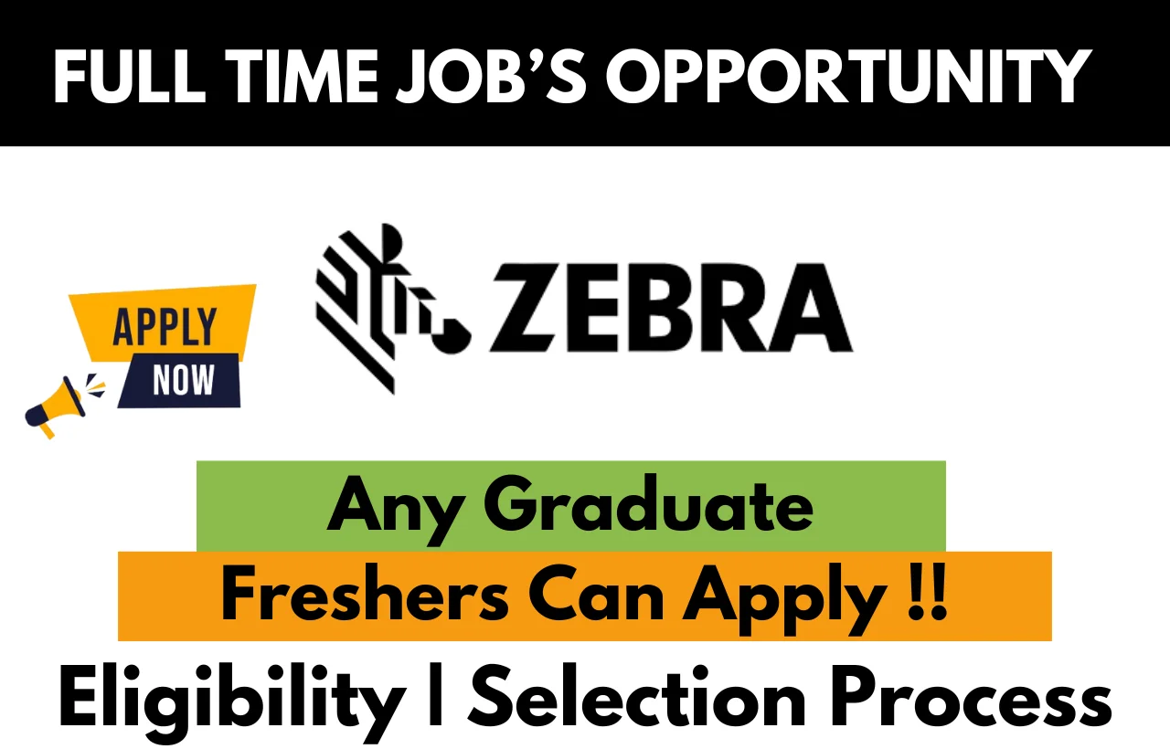 Zebra full-time job opportunity for freshers – Any graduate eligible. Apply now with eligibility and selection process details.
