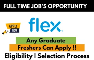 flex full-time job opportunity for freshers – Any graduate eligible. Apply now with eligibility and selection process details.