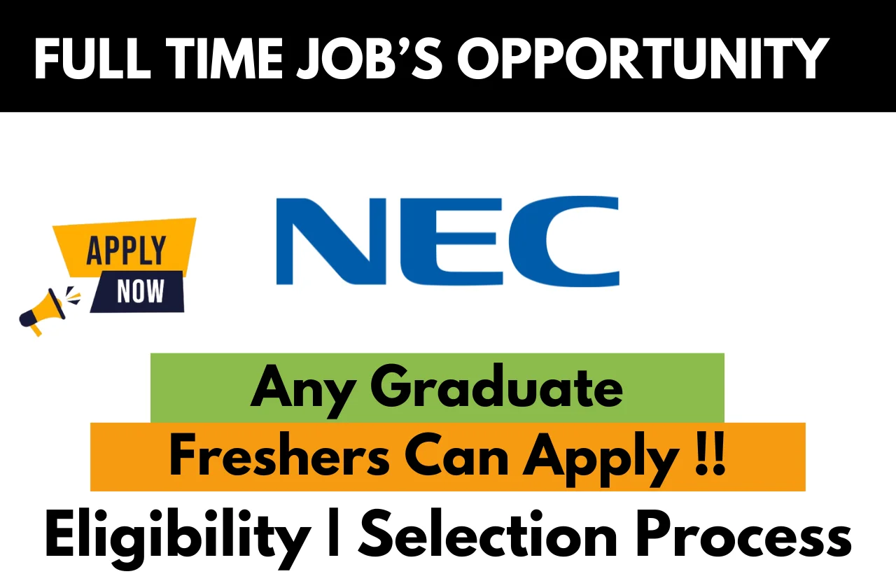 NEC full-time job opportunity for freshers – Any graduate eligible. Apply now with eligibility and selection process details.