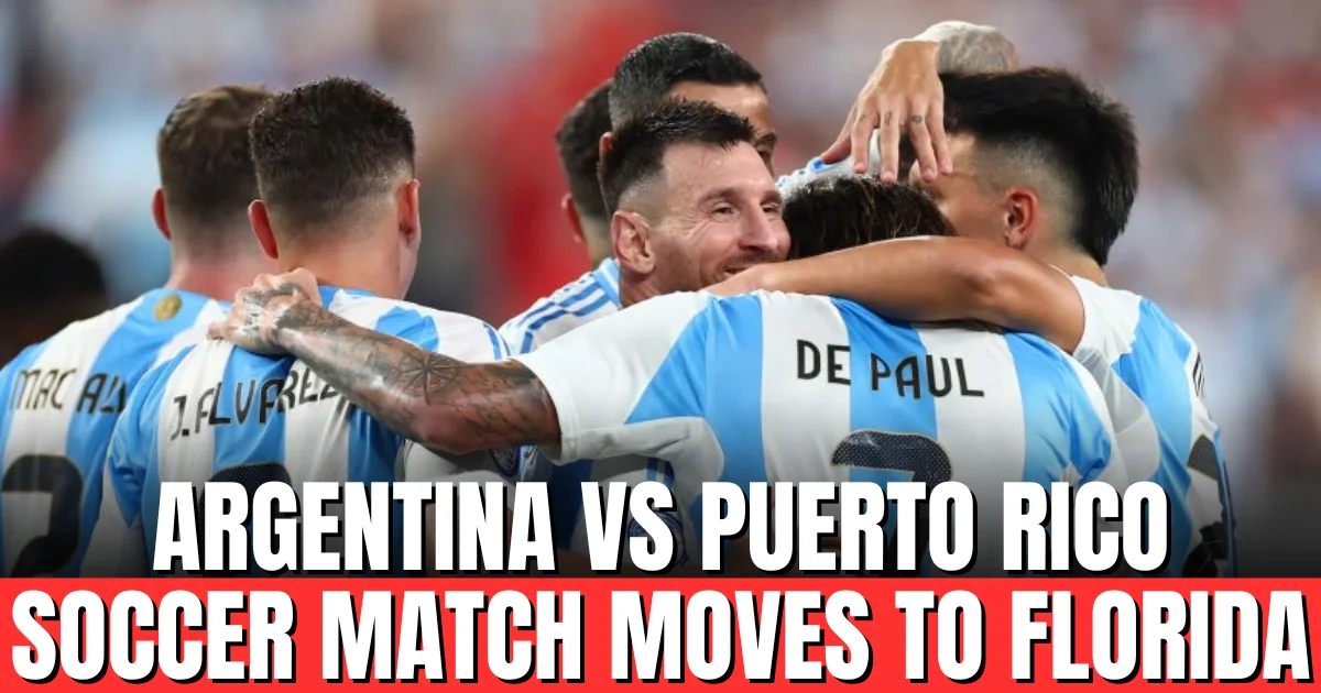 Argentina vs Puerto Rico Soccer Match Moves to Florida