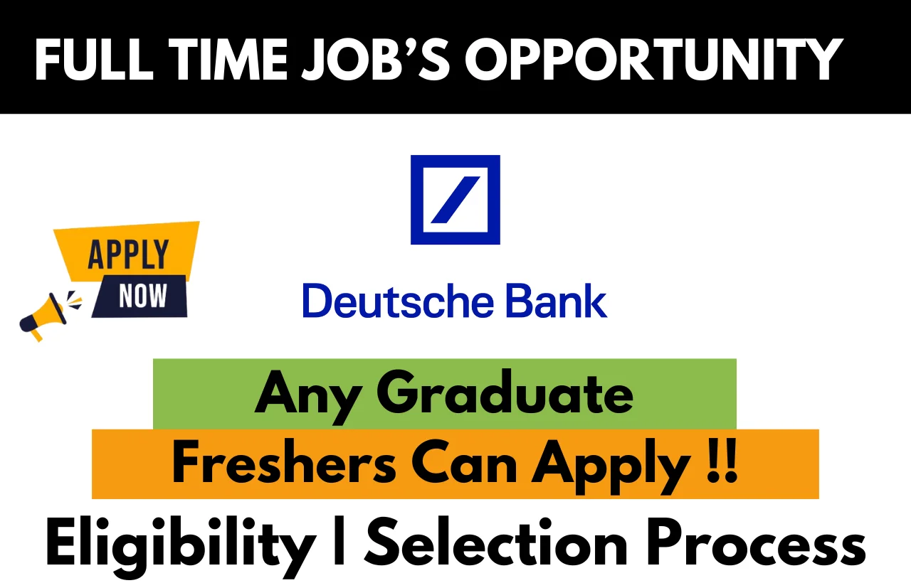 Deutsche Bank full-time job opportunity for freshers – Any graduate eligible. Apply now with eligibility and selection process details.