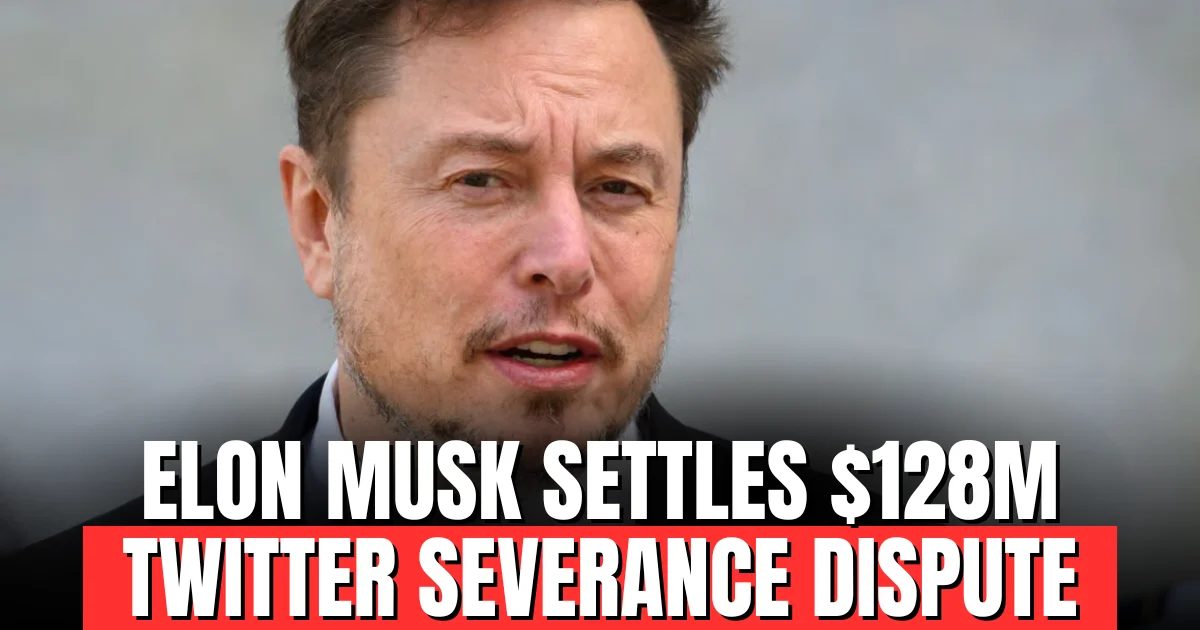 Elon Musk Settles $128M Twitter Severance Dispute