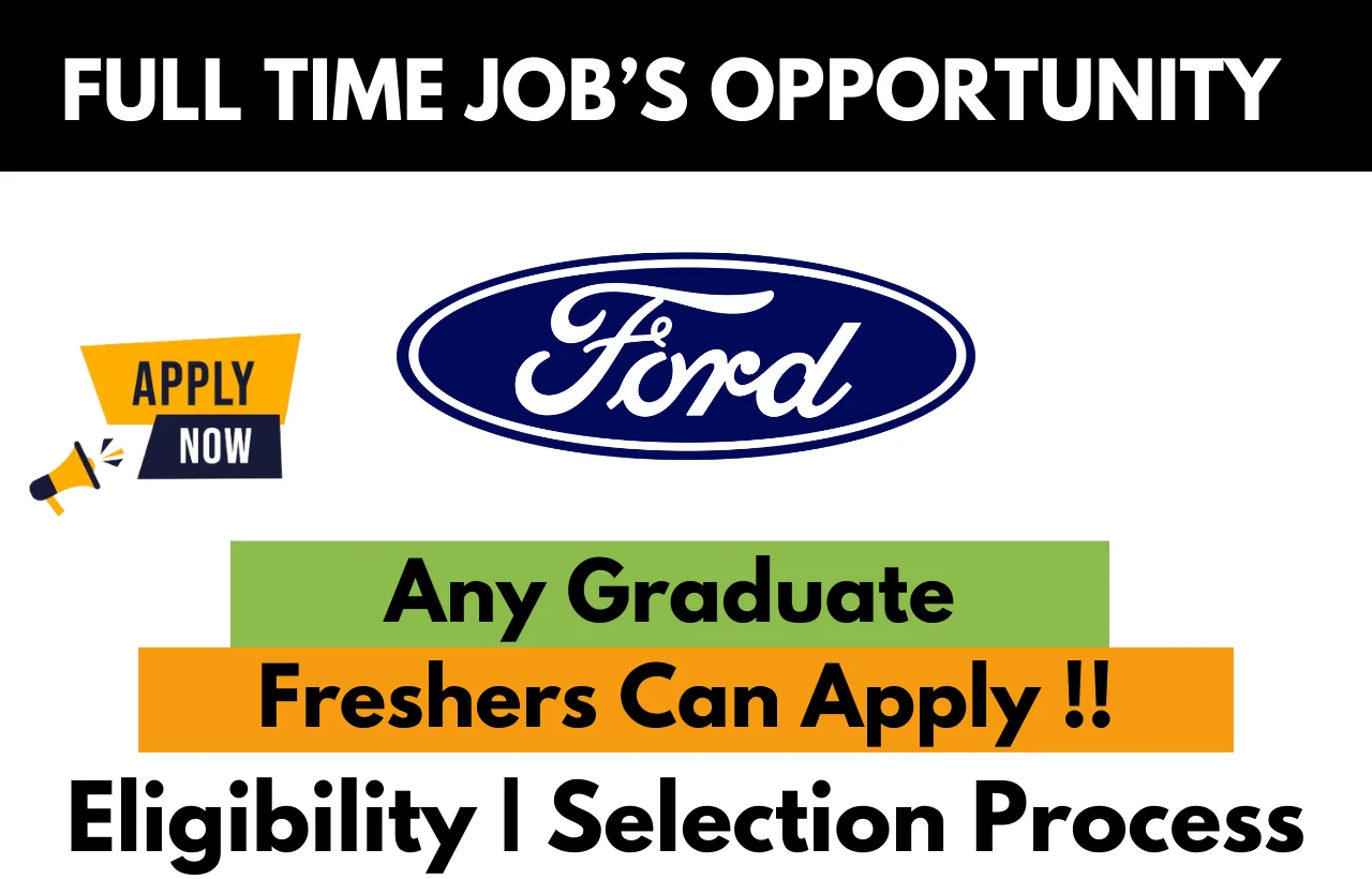 Ford full-time job opportunity for freshers – Any graduate eligible. Apply now with eligibility and selection process details.