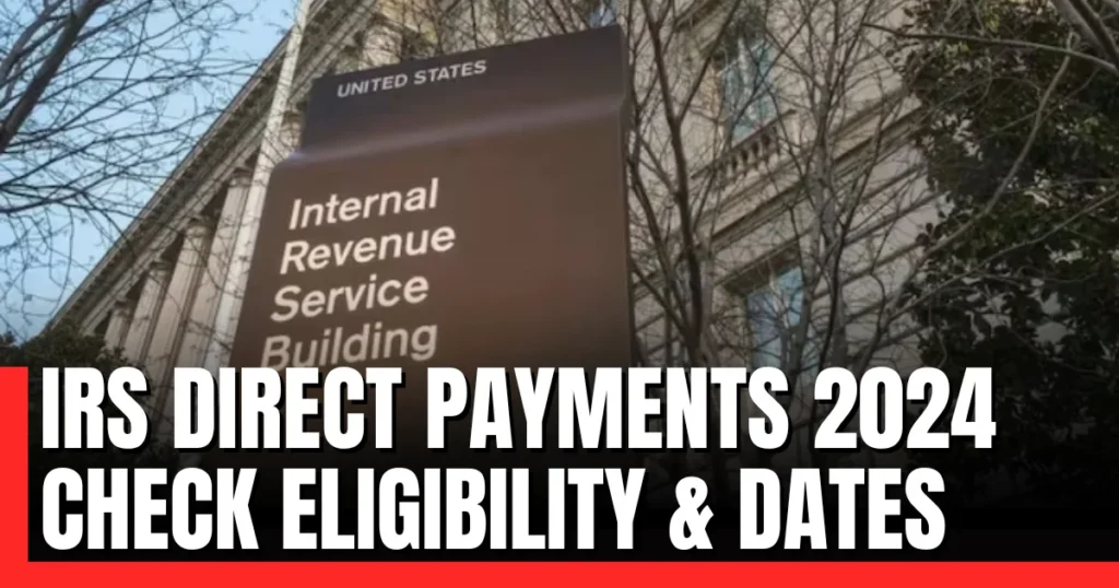 IRS Direct Payments 2024 Check Eligibility & Dates